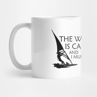 Windsurfer - The wind is calling I must go Mug